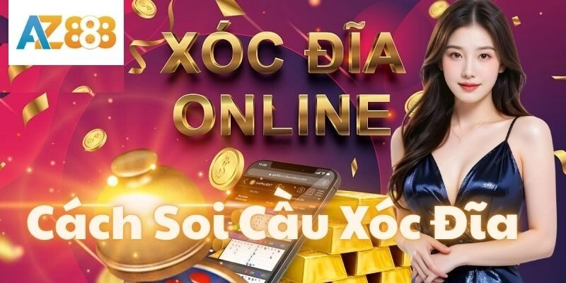 Cách Soi Cầu Xóc Đĩa AZ888 là gì?