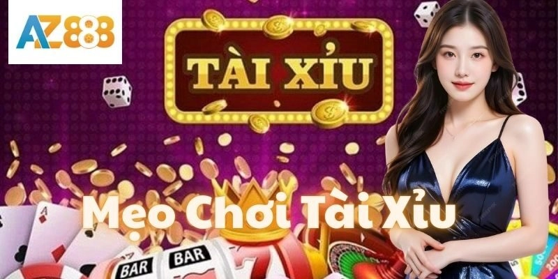 Mẹo Chơi Tài Xỉu AZ888
